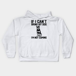 if i can't bring my dog i'm not coming Kids Hoodie